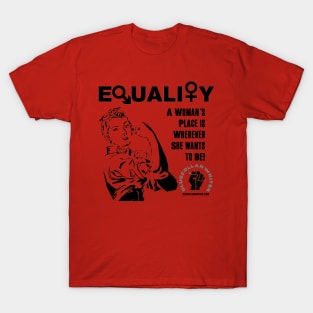 Equality - A woman’s place is wherever she wants to be T-Shirt